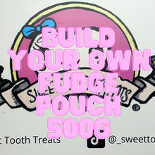 Load image into Gallery viewer, Build Your Own - Fudge Pouch (500g)